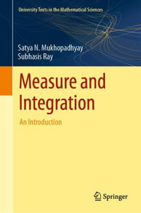 Measure and Integration : An Introduction - Satya N. Mukhopadhyay