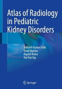 Atlas of Radiology in Pediatric Kidney Disorders - Sidharth Kumar Sethi