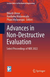 Advances in Non-Destructive Evaluation : Select Proceedings of NDE 2022 - Bikash Ghose