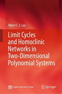 Limit Cycles and Homoclinic Networks in Two-Dimensional Polynomial Systems - Albert C. J. Luo