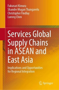 Services Global Supply Chains in ASEAN and East Asia : Implications and Opportunities for Regional Integration - Fukunari Kimura