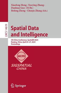 Spatial Data and Intelligence : 5th China Conference, SpatialDI 2024, Nanjing, China, April 25-27, 2024, Proceedings - Xiaofeng Meng