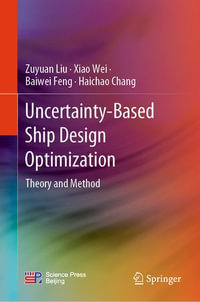 Uncertainty-Based Ship Design Optimization : Theory and Method - Zuyuan Liu