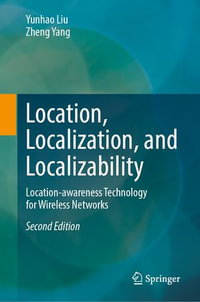 Location, Localization, and Localizability : Location-awareness Technology for Wireless Networks - Yunhao Liu