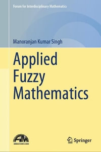 Applied Fuzzy Mathematics : Forum for Interdisciplinary Mathematics - Manoranjan Kumar Singh