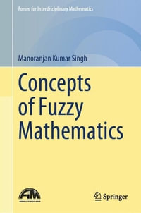 Concepts of Fuzzy Mathematics : Forum for Interdisciplinary Mathematics - Manoranjan Kumar Singh