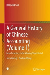 A General History of Chinese Accounting (Volume 1) : From Prehistory to the Warring States Period - Daoyang Guo