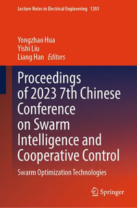 Proceedings of 2023 7th Chinese Conference on Swarm Intelligence and Cooperative Control : Swarm Optimization Technologies - Yongzhao Hua
