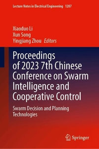 Proceedings of 2023 7th Chinese Conference on Swarm Intelligence and Cooperative Control : Swarm Decision and Planning Technologies - Xiaoduo Li