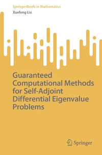 Guaranteed Computational Methods for Self-Adjoint Differential Eigenvalue Problems : SpringerBriefs in Mathematics - Xuefeng Liu