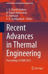 Recent Advances in Thermal Engineering : Proceedings of ISME 2023 - C. V. Chandrashekara