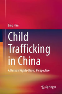 Child Trafficking in China : A Human Rights-Based Perspective - Ling Han