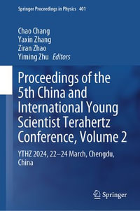 Proceedings of the 5th China and International Young Scientist Terahertz Conference, Volume 2 : YTHZ 2024, 22-24 March, Chengdu, China - Chao Chang