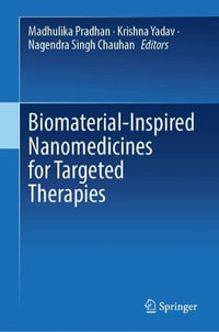 Biomaterial-Inspired Nanomedicines for Targeted Therapies - Madhulika Pradhan