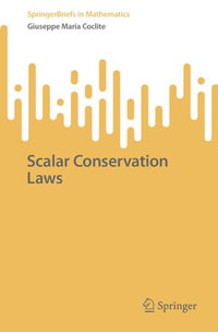 Scalar Conservation Laws : SpringerBriefs in Mathematics - Giuseppe Maria Coclite