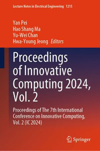 Proceedings of Innovative Computing 2024, Vol. 2 : Proceedings of The 7th International Conference on Innovative Computing, Vol. 2 (IC 2024) - Yan Pei