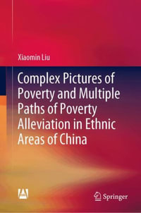 Complex Pictures of Poverty and Multiple Paths of Poverty Alleviation in Ethnic Areas of China - Xiaomin Liu