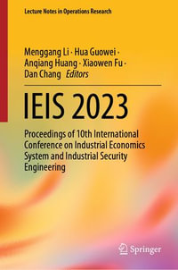 IEIS 2023 : Proceedings of 10th International Conference on Industrial Economics System and Industrial Security Engineering - Menggang Li