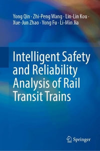 Intelligent Safety and Reliability Analysis of Rail Transit Trains - Yong Qin