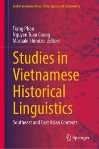 Studies in Vietnamese Historical Linguistics : Southeast and East Asian Contexts - Trang Phan