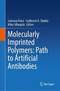 Molecularly Imprinted Polymers : Path to Artificial Antibodies - Santanu Patra