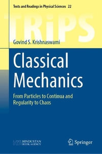 Classical Mechanics : From Particles to Continua and Regularity to Chaos - Govind S. Krishnaswami