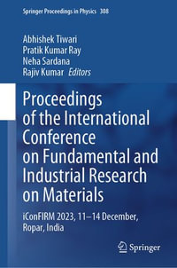 Proceedings of the International Conference on Fundamental and Industrial Research on Materials : iConFIRM 2023, 11?14 December, Ropar, India - Abhishek Tiwari