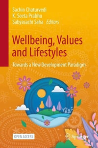 Wellbeing, Values and Lifestyles : Towards a New Development Paradigm - Sachin Chaturvedi