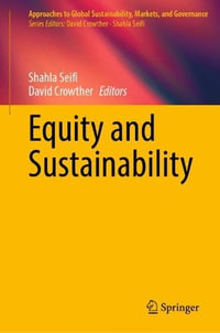 Equity and Sustainability : Approaches to Global Sustainability, Markets, and Governance - Shahla Seifi