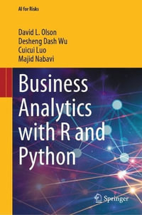 Business Analytics with R and Python : Ai for Risks - David L. Olson