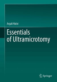 Essentials of Ultramicrotomy - Anjali Haloi