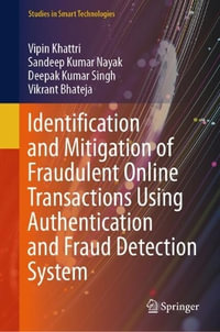 Identification and Mitigation of Fraudulent Online Transactions Using Authentication and Fraud Detection System : Studies in Smart Technologies - Vipin Khattri