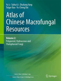 Atlas of Chinese Macrofungal Resources : Volume 2: Polyporoid, Hydnaceous and Thelephoroid Fungi - Yu Li