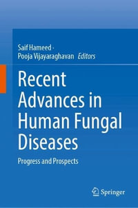 Recent Advances in Human Fungal Diseases : Progress and Prospects - Saif Hameed