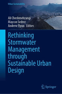 Rethinking Stormwater Management through Sustainable Urban Design : Urban Sustainability - Ali Cheshmehzangi