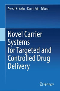 Novel Carrier Systems for Targeted and Controlled Drug Delivery - Awesh K. Yadav