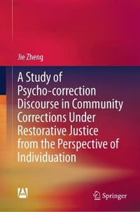 A Study of Psycho-correction Discourse in Community Corrections Under Restorative Justice from the Perspective of Individuation - Jie Zheng