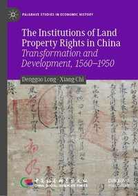 The Institutions of Land Property Rights in China : Transformation and Development, 1560-1950 - Denggao Long