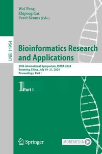 Bioinformatics Research and Applications : 20th International Symposium, ISBRA 2024, Kunming, China, July 19-21, 2024, Proceedings, Part I - Wei Peng