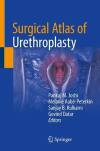 Surgical Atlas of Urethroplasty - Pankaj M Joshi