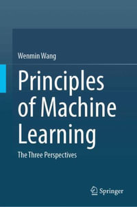 Principles of Machine Learning : The Three Perspectives - Wenmin Wang