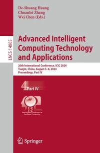 Advanced Intelligent Computing Technology and Applications : 20th International Conference, ICIC 2024, Tianjin, China, August 5-8, 2024, Proceedings, Part IV - De-Shuang Huang