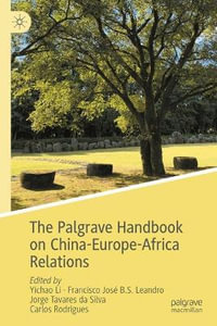 The Palgrave Handbook on China-Europe-Africa Relations - Yichao Li