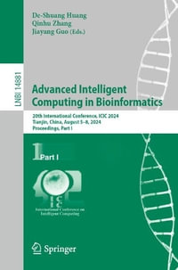 Advanced Intelligent Computing in Bioinformatics : 20th International Conference, ICIC 2024, Tianjin, China, August 5-8, 2024, Proceedings, Part I - De-Shuang Huang