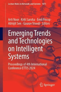 Emerging Trends and Technologies on Intelligent Systems : Proceedings of 4th International Conference ETTIS 2024 - Arti Noor