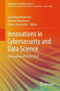 Innovations in Cybersecurity and Data Science : Proceedings of Icicds 2024 - Syed Muzamil Basha