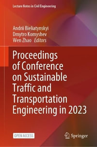 Proceedings of Conference on Sustainable Traffic and Transportation Engineering in 2023 : Lecture Notes in Civil Engineering - Andrii Bieliatynskyi