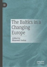 The Baltics in a Changing Europe - Bhaswati Sarkar