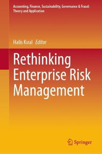 Rethinking Enterprise Risk Management : Accounting, Finance, Sustainability, Governance & Fraud: Theory and Application - Halis KÄ±ral