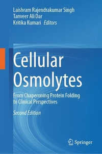 Cellular Osmolytes : From Chaperoning Protein Folding to Clinical Perspectives - Laishram Rajendrakumar Singh